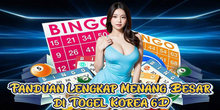 Panduan Lengkap Menang Besar di Togel Korea 6D