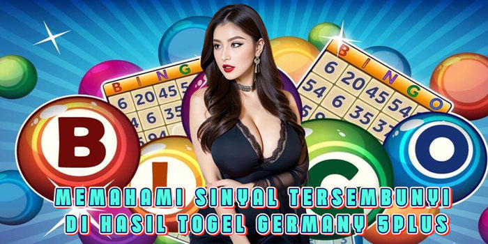 Memahami Sinyal Tersembunyi di Hasil Togel Germany 5Plus