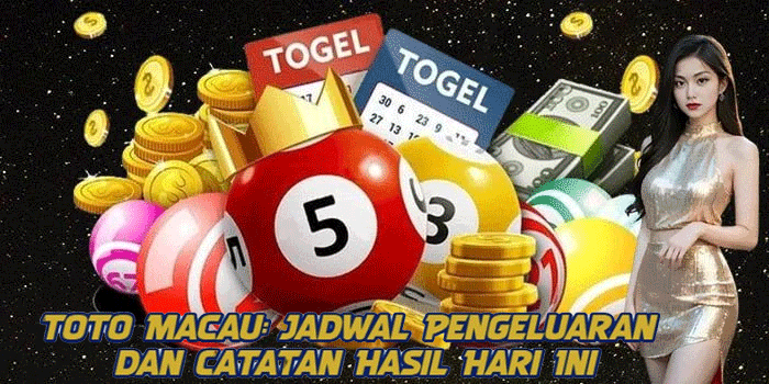Toto Macau: Jadwal Pengeluaran dan Catatan Hasil Hari Ini